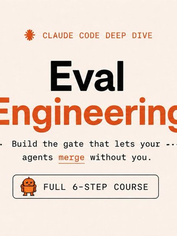 Eval Engineering: build the gate that lets your agents merge without you (full 6-step course)